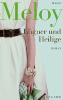 Meloy Maile - Lügner und Heilige (geb) / Roman