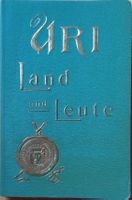 Uri, Land und Leute  Reiseführer für Alpenfreunde, 1902