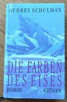 Die Farben des Eises - Audrey Schulman
