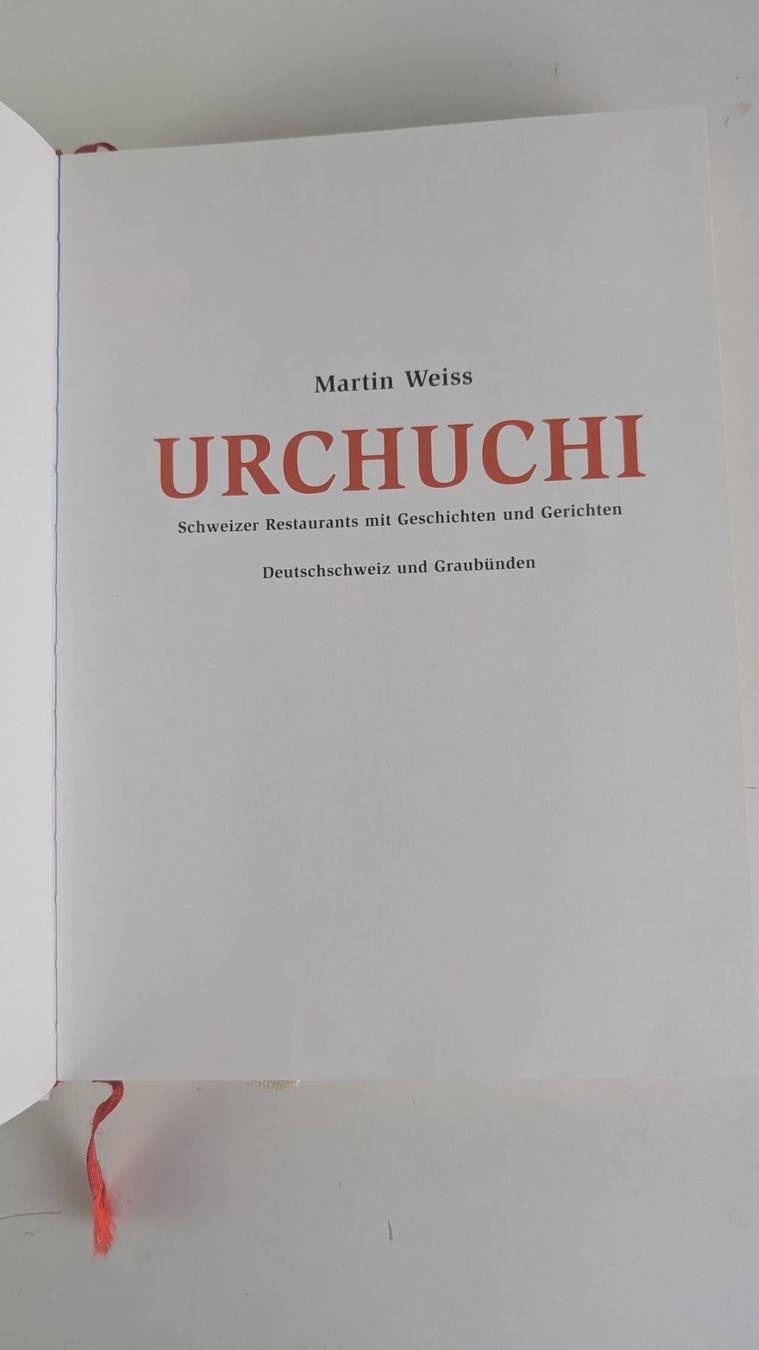 Libri: URCHUCHI - Martin Weiss - Schweizer Restaurants Kochbuch – Usato da Zürich venduto da axolottchen 4