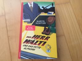 Marcel Huwyler: Der Herr Wälti und das fette Alphorn