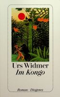 Urs Widmer Im Kongo / TB Diogenes 4. Auflage 2003