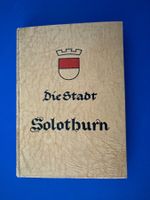 Fritz Wyss - Die Stadt Solothurn. 1943