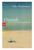 Ostende. 1936, Sommer der Freundschaft - Volker Weidermann