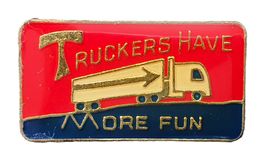 U787 - Pin Truckers Have More Fun LKW Truck Zugmaschine