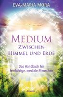 Mora Eva-Maria - MEDIUM - Zwischen Himmel und Erde /Ratgeber