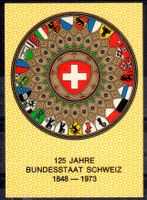 125 JAHRE BUNDESSTAAT SCHWEIZ 1848 - 1973 - AM529