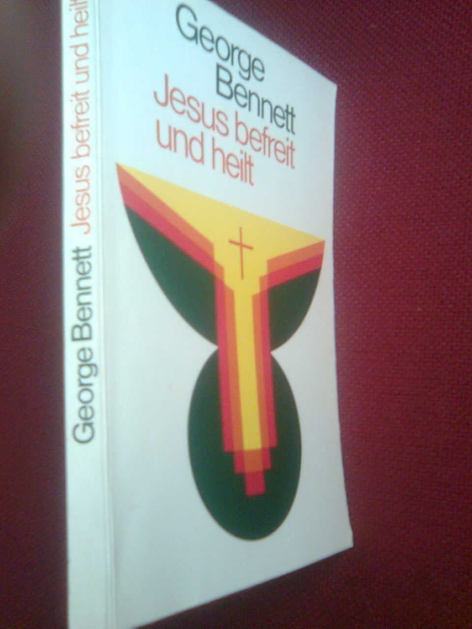 Libri: George Bennett Jesus befreit und heilt – Usato da Basel venduto da Alacant 2