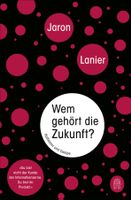 Lanier Jaron - Wem gehört die Zukunft ? (geb) / Geschichte