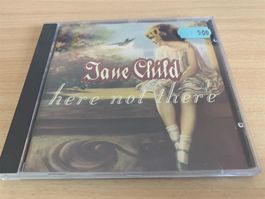 Jane Child – Here Not There