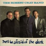 The Robert Cray Band ‎– Don't Be Afraid Of The Dark