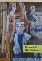 Elisabeth Ettl Holzarbeiten Buch - Kunst für Sammler!