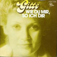 Gitte - Wie du mir, so ich dir (7")