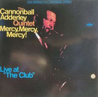 THE CANNONBALL ADDERLEY QUINTET - MERCY, MERCY, MERCY! LIVE