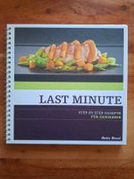 Betty Bossi; LAST MINUTE / Rezepte für Geniesser