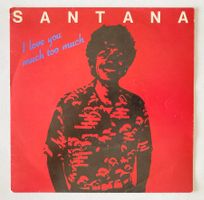 SANTANA - I LOVE YOU MUCH TOO MUCH