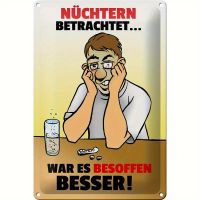 🍺Metallschild "Nüchtern betrachtet, war es besoffen besser!