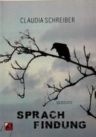 Claudia Schreiber, Sprachfindung (Gedichte)