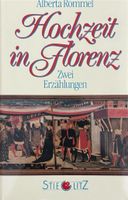 Rommel Alberta, Hochzeit in Florenz - Zwei Erzählungen