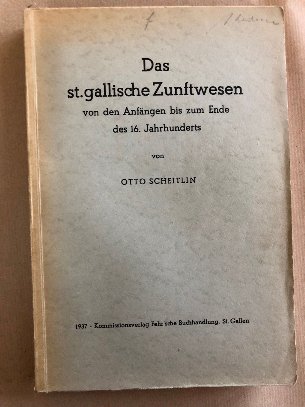 Bücher: Otto Scheitlin: Das St. gallische Zunftwesen. Dissertation – Gebraucht aus Zürich von allp