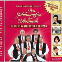 CD  Das Jubiläumsfest der Volksmusik - 25 Jahre Kastelruther