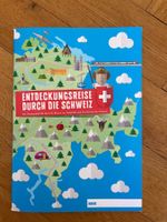 Entdeckungsreise durch die Schweiz Themenheft 5./6. Klasse