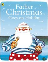 Father Christmas Goes On Holiday Raymond Briggs Puffin