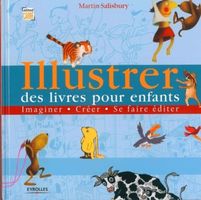 Illustrer des livres pour enfants: Imaginer, créer, se fair