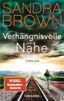 Brown Sandra - Verhängnisvolle Nähe / Thriller
