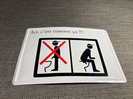 Plaque humouristique WC - Ici, c'est comme ça !!!