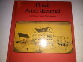 Flawil Anno dazumal - Gasthäuser und Wirtschaften   ©'1987