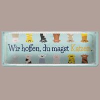 🔥 WIR HOFFEN, DU MAGST KATZEN Blechschild 🎀 27x10cm OVP 🔥
