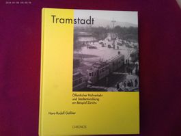 Tramstadt Zürich - Nahverkehrsgeschichte(HANS R. GALLIKER)