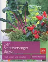 Der Selbstversorger Balkon: Frisch ernten und genießen