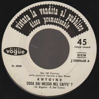 7 " ANTOINE COSA HAI MESSO NEL CAFFE' / VENITE CON NOI Juke