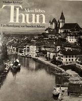 Markus Krebser – Mein liebes Thun – Historische Fotos ab1845