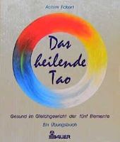 Das heilende Tao – Die Lehre der fünf Elemente. Basiswissen