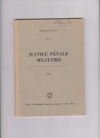 Armée Suisse: Justice Pénale Militaire Vol. 1