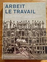 ARBEIT- Fotografien aus der CH 1860-2015