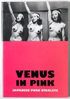 VENUS IN PINK - JAPANESE PORN STARLETS - BUCH SOFTCOVER