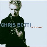 Chris Botti - To Love Again (Duets mit Sting, M.Bublè, etc.)