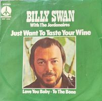 Vinyl Single Billy Swan - Just Want To Taste Your Wine
