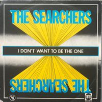 THE SEARCHERS - I DON'T WANT TO BE THE ONE