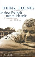 Hoenig Heinz, Meine Freiheit nehm ich mir - Erinnerungen an