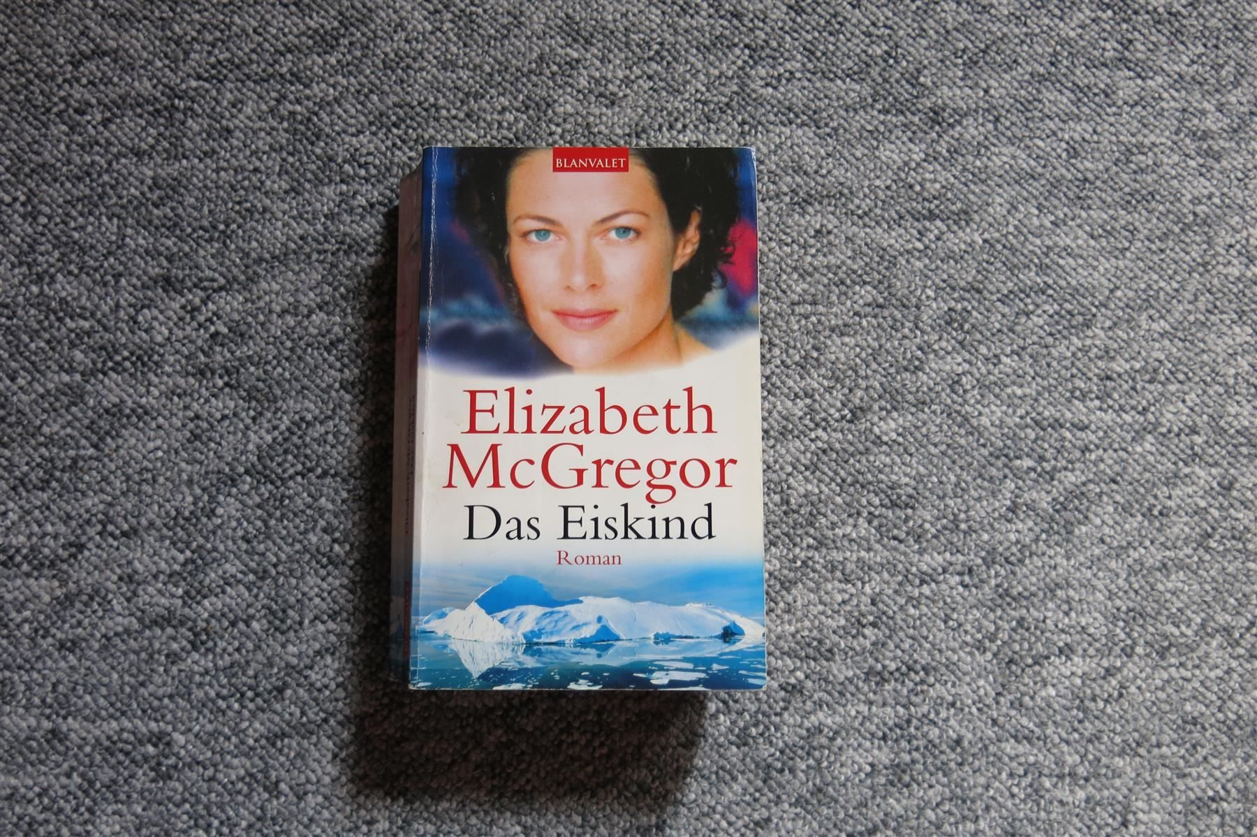 Bücher: McGregor Elizabeth - Das Eiskind / Roman – Gebraucht aus Schaffhausen von flohmarktbuecherlaus