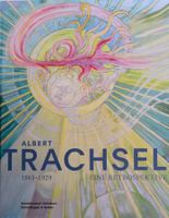 Albert Trachsel 1863-1929 / Eine Retrospektive / Buch 2020