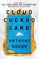 Cloud Cuckoo Land - Anthony Doerr