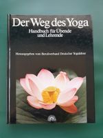 Der Weg des Yoga - Handbuch für Uebende und Lehrende