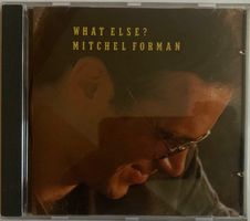 MITCHEL FORMAN - WHAT ELSE?