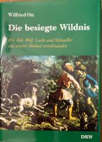 Die besiegte Wildnis Wilfried Ott, Buch, guter Zustand